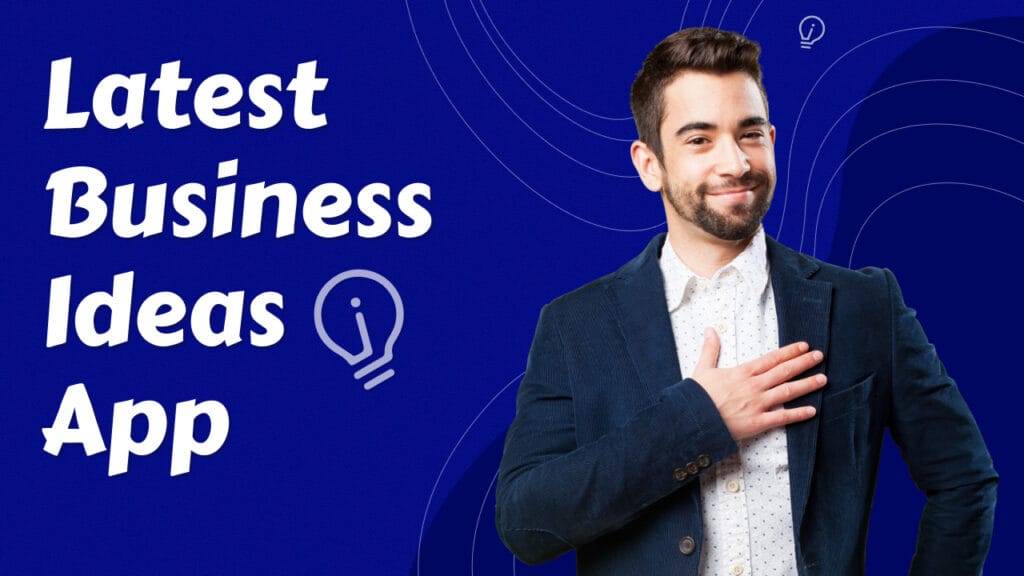 Develop a Latest Business Ideas Application