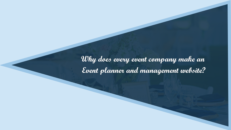 Why does every event company make an Event planner and Event management website?