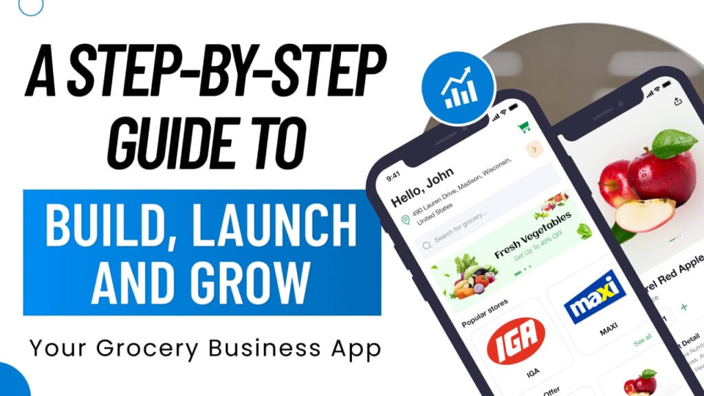 Guide to Build, Launch and Grow Grocery Business App
