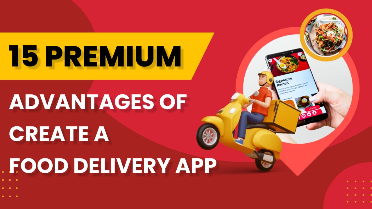 Advantages of Create a Food Delivery App