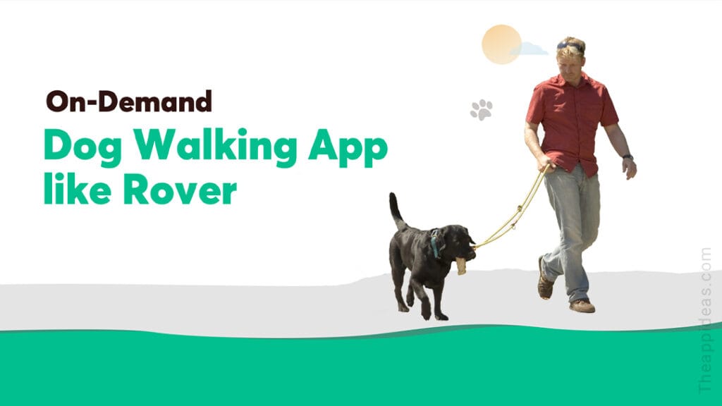 On-Demand Dog Walking App Like Rover