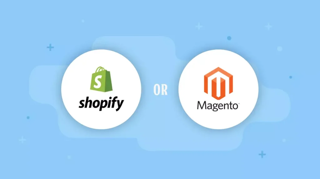 Shopify OR Magento